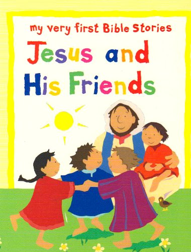 Beispielbild fr Jesus and His Friends My Very First Bible Stories zum Verkauf von Wonder Book