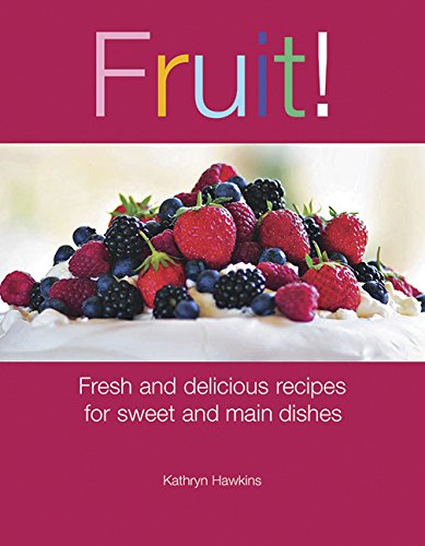 Beispielbild fr Fruit! : Fresh and Delicious Recipes for Sweet and Main Dishes zum Verkauf von Better World Books