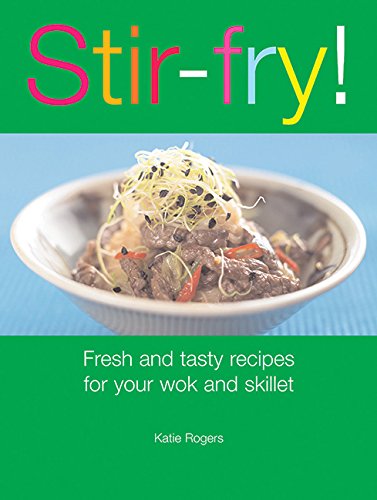 Stock image for Stir-Fry! : Fresh and Tasty Recipes for Your Wok and Skillet for sale by Wonder Book