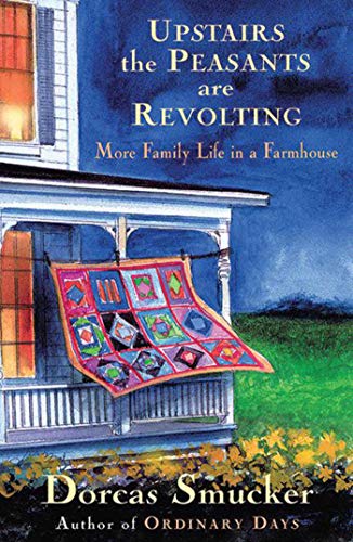 Beispielbild fr Upstairs the Peasants Are Revolting : More Family Life in a Farmhouse zum Verkauf von Better World Books