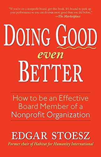 Stock image for Doing Good Even Better: How To Be An Effective Board Member Of A Nonprofit Organization for sale by SecondSale