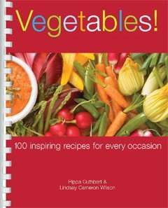 Beispielbild fr Vegetables!: 100 Inspiring Recipes for Every Occasion zum Verkauf von ThriftBooks-Dallas