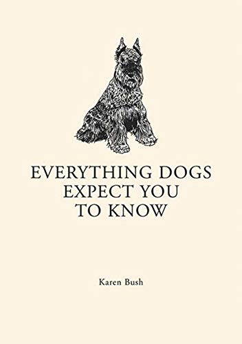 Imagen de archivo de Everything Dogs Expect you to Know a la venta por Nealsbooks
