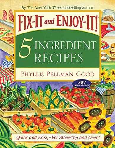 Fix-It and Enjoy-It 5-Ingredient Recipes: Quick And Easy--For Stove-Top And Oven! (9781561486274) by Good, Phyllis