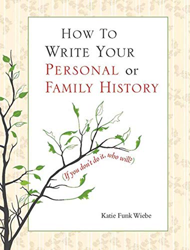 9781561486656: How to Write Your Personal or Family History: (If You Don't Do It, Who Will?)