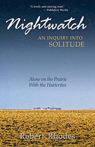 Stock image for Nightwatch: An Inquiry Into Solitude: Alone On The Prairie With The Hutterites for sale by KuleliBooks