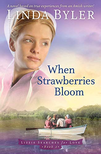 Stock image for When Strawberries Bloom: A Novel Based On True Experiences From An Amish Writer! (Lizzie Searches for Love) for sale by SecondSale