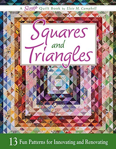 Stock image for Squares and Triangles: 13 Fun Patterns For Innovating And Renovating (Scrap Quilt Book) for sale by BooksRun