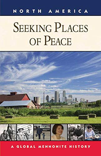 Imagen de archivo de Seeking Places of Peace: A Global Mennonite History a la venta por Booksavers of Virginia