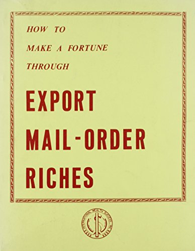 How to Make a Fortune Through Export,Mail Order Riches (9781561500215) by Hicks