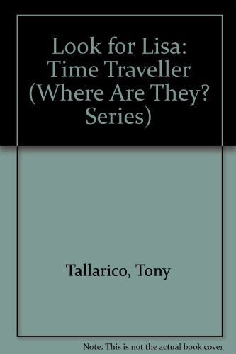 Look for Lisa: Time Traveller (Where Are They? Series) (9781561560677) by Tallarico, Tony