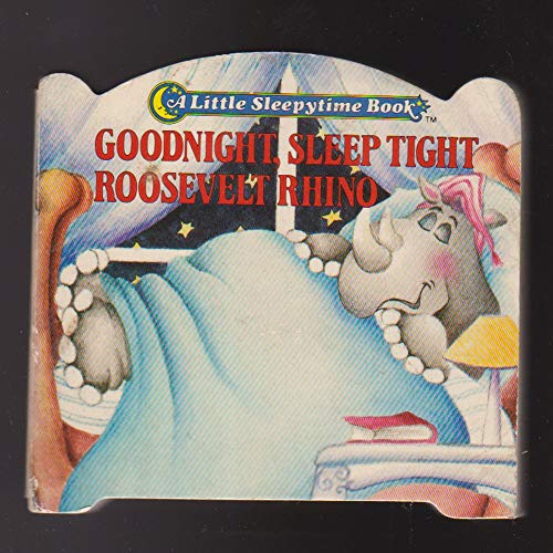 Beispielbild fr Goodnight, Sleep Tight, Roosevelt Rhino zum Verkauf von ThriftBooks-Atlanta