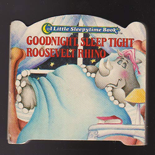 Imagen de archivo de Goodnight, Sleep Tight, Roosevelt Rhino a la venta por ThriftBooks-Atlanta