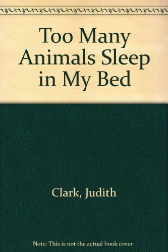 Beispielbild fr Too Many Animals Sleep in My Bed zum Verkauf von Better World Books