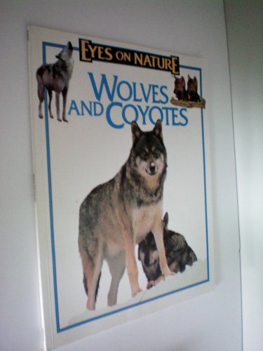 Stock image for Eyes on Nature: Wolves and Coyotes for sale by Wonder Book