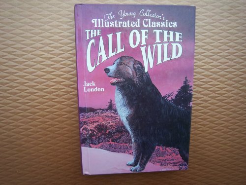 Stock image for Call of the Wild: The Young Collector's Illustrated Classics for sale by Wonder Book