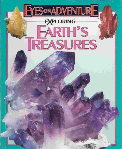 9781561564811: Exploring earth's treasures (Eyes on adventure)
