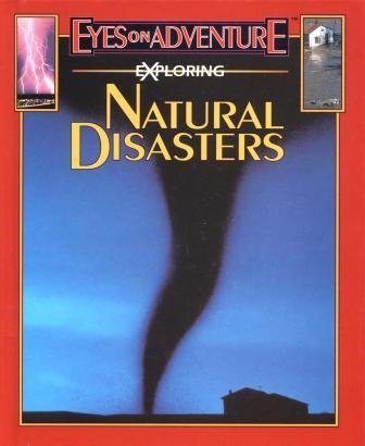 9781561564873: Exploring Natural Disasters (Eyes on Adventure Series)