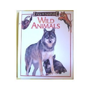9781561566990: Wild Creatures (Eyes on Nature Series)