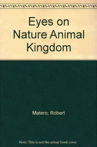 Eyes on Nature Animal Kingdom (9781561568826) by Matero, Robert; Grassy, John