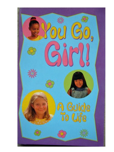 Stock image for You Go, Girl! A Guide to Life for sale by Library House Internet Sales
