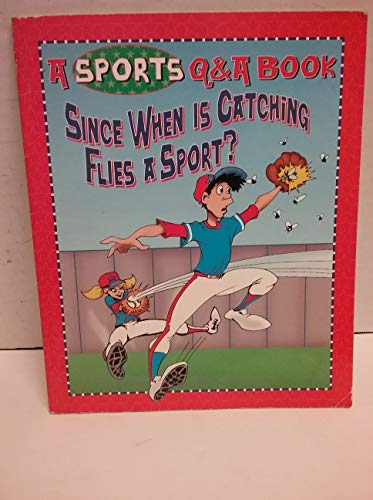 Imagen de archivo de Since When Is Catching Flies a Sport? a la venta por Better World Books: West