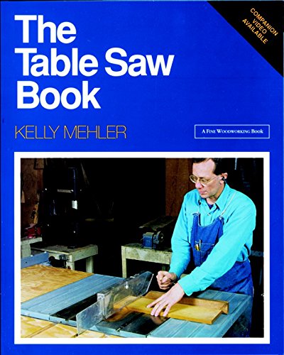 Beispielbild fr The Table Saw Book : Completely Revised and Updated zum Verkauf von Better World Books