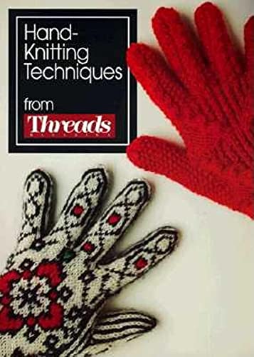 Imagen de archivo de Hand-Knitting Techniques From Threads Magazine a la venta por Wonder Book