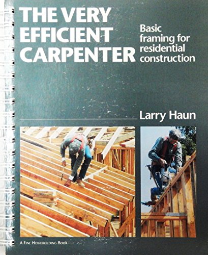 Stock image for The Very Efficient Carpenter: Basic Framing for Residential Construction (For Pros By Pros) for sale by Goodwill