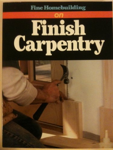 Beispielbild fr Fine Homebuilding on Finish Carpentry zum Verkauf von Better World Books