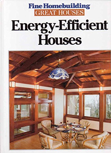 9781561580590: Energy Efficient Houses (Fine Homebuilding's Great Houses Series)