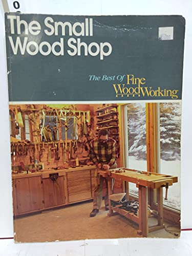 9781561580613: The Small Wood Shop (Best of "Fine Woodworking" S.)