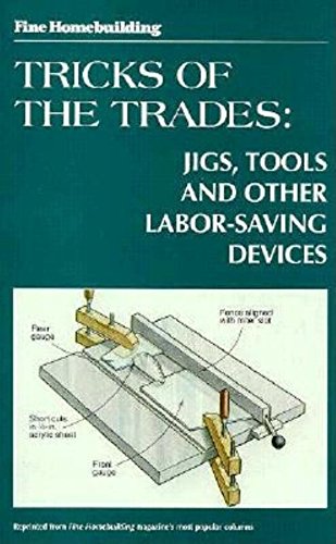 Beispielbild fr Tricks of the Trades: Jigs, Tools and other Labor-Saving Devices (Fine Homebuilding) zum Verkauf von SecondSale