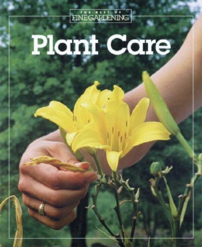 Beispielbild fr Plant Care (Best of Fine Gardening) zum Verkauf von Wonder Book