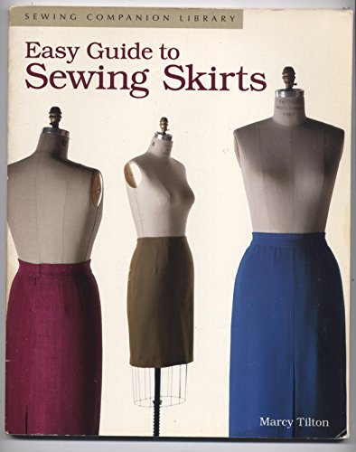 Easy Guide to Sewing Skirts: Sewing Companion Library (9781561580880) by Tilton, Marcy