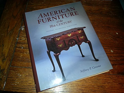 9781561581047: American Furniture of the 18th Century: History, Technique & Structure