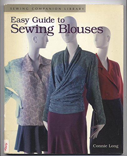 Beispielbild fr Easy Guide to Sewing Blouses: Sewing Companion Library zum Verkauf von SecondSale