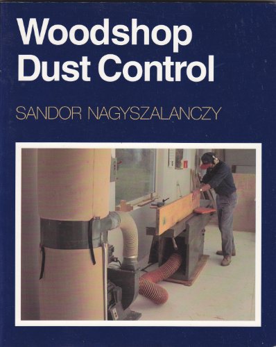 9781561581160: Woodshop Dust Control: A Complete Guide to Setting Up Your Own System