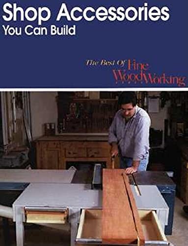 Shop Accessories You Can Build (Best of Fine Woodworking) (9781561581184) by Fine Woodworking