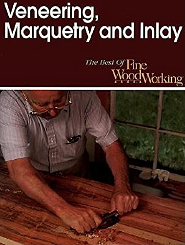 Beispielbild fr Veneering, Marquetry and Inlay (Best of "Fine Woodworking") (Best of "Fine Woodworking" S.) zum Verkauf von WorldofBooks