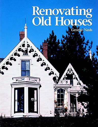 Imagen de archivo de Renovating Old Houses: Bringing New Life to Vintage Homes (For Pros By Pros) a la venta por Once Upon A Time Books