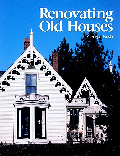 Stock image for Renovating Old Houses: Bringing New Life to Vintage Homes (For Pros By Pros) for sale by Once Upon A Time Books