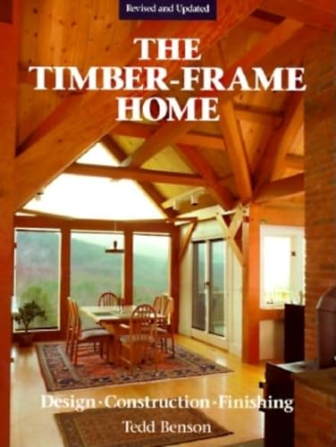 Stock image for The Timber-Frame Home: Design, Construction, Finishing for sale by ThriftBooks-Atlanta