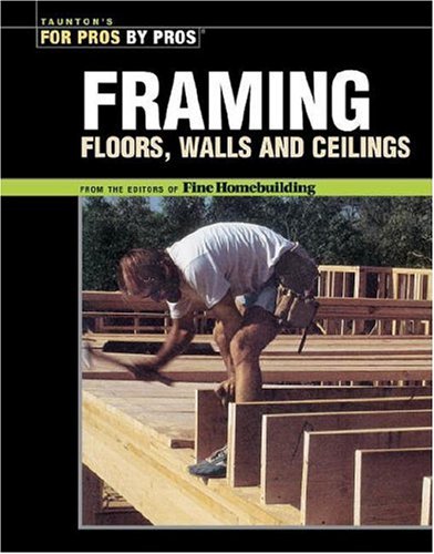 9781561581481: Framing Floors, Walls and Ceilings (Best of "Fine Homebuilding" S.)