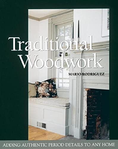 Beispielbild fr Traditional Woodwork : Adding Authentic Period Details to Any Home zum Verkauf von Better World Books
