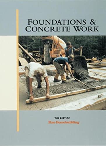 9781561581825: Foundations and Concrete Work (Best of "Fine Homebuilding" S.)