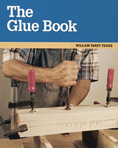 Beispielbild fr The Glue Book (Taunton Woodworking Resource Library) zum Verkauf von SecondSale