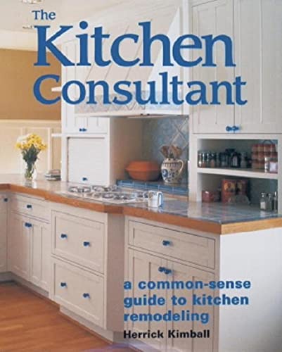Beispielbild fr The Kitchen Consultant : A Common-Sense Guide to Kitchen Remodeling zum Verkauf von Better World Books