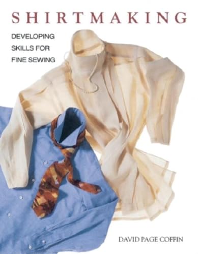 Imagen de archivo de Shirtmaking: Developing Skills For Fine Sewing a la venta por Goodwill Books