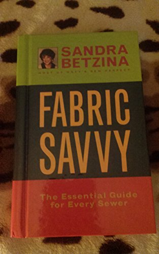 Beispielbild fr Fabric Savvy : The Essential Guide for Every Sewer zum Verkauf von Better World Books